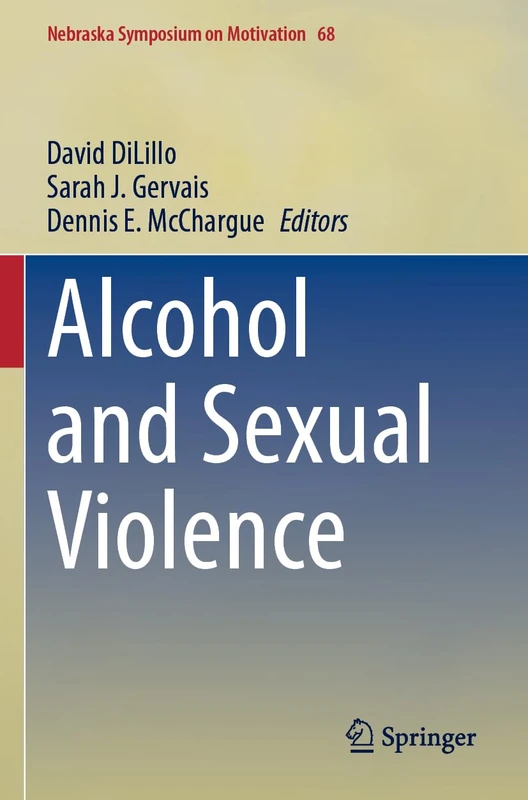 Alcohol and Sexual Violence: 68 (Nebraska Symposium on Motivation, 68)