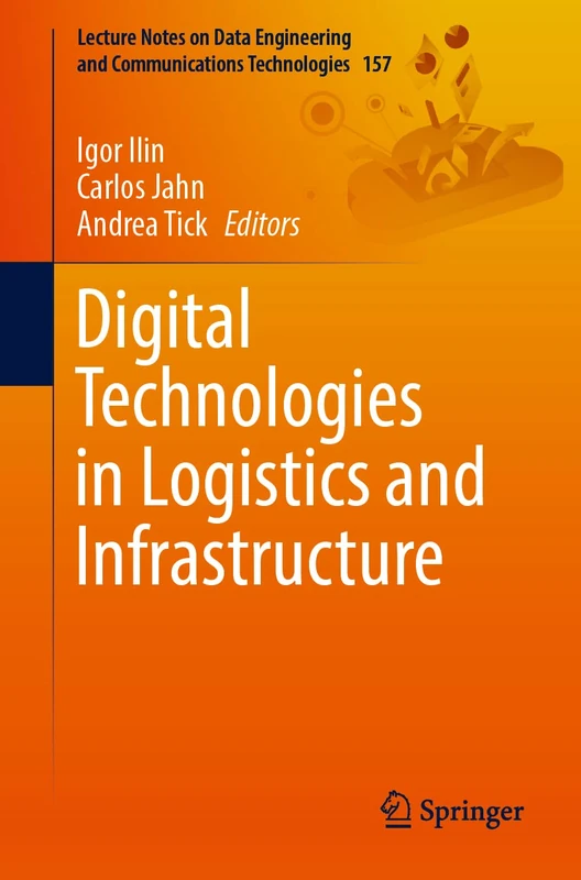 Digital Technologies in Logistics and Infrastructure: 157 (Lecture Notes on Data Engineering and Communications Technologies, 157)