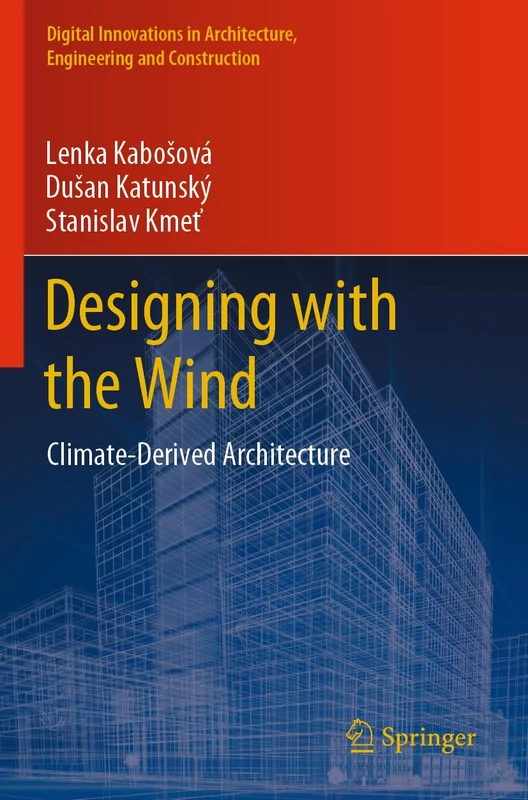 Designing with the Wind: Climate-Derived Architecture (Digital Innovations in Architecture, Engineering and Construction)