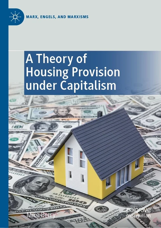 A Theory of Housing Provision under Capitalism (Marx, Engels, and Marxisms)