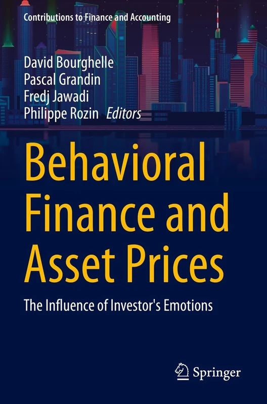 Behavioral Finance and Asset Prices: The Influence of Investor's Emotions (Contributions to Finance and Accounting)