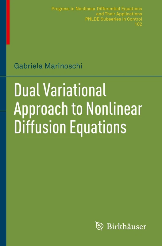 Dual Variational Approach to Nonlinear Diffusion Equations: 102 (Progress in Nonlinear Differential Equations and Their Applications, 102)