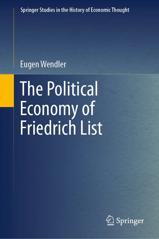 The Political Economy of Friedrich List (Springer Studies in the History of Economic Thought)