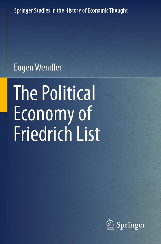 The Political Economy of Friedrich List (Springer Studies in the History of Economic Thought)