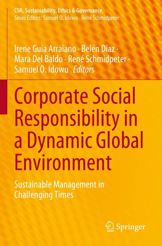 Corporate Social Responsibility in a Dynamic Global Environment: Sustainable Management in Challenging Times (CSR, Sustainability, Ethics & Governance)