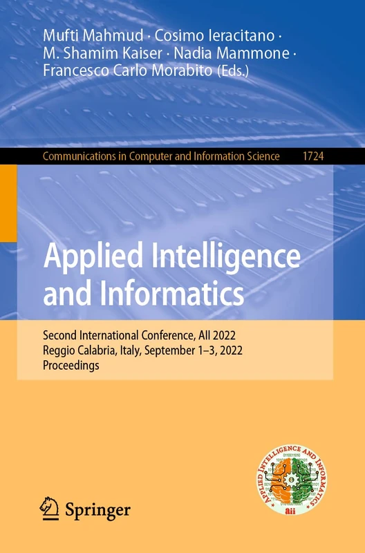 Applied Intelligence and Informatics: Second International Conference, AII 2022, Reggio Calabria, Italy, September 1–3, 2022, Proceedings: 1724 ... in Computer and Information Science, 1724)