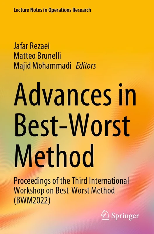 Advances in Best-Worst Method: Proceedings of the Third International Workshop on Best-Worst Method (BWM2022) (Lecture Notes in Operations Research)