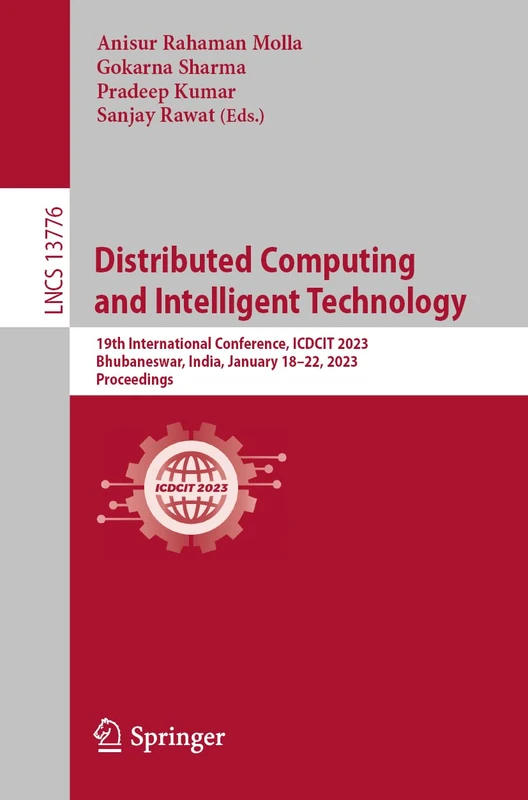 Distributed Computing and Intelligent Technology: 19th International Conference, ICDCIT 2023, Bhubaneswar, India, January 18–22, 2023, Proceedings: 13776 (Lecture Notes in Computer Science, 13776)
