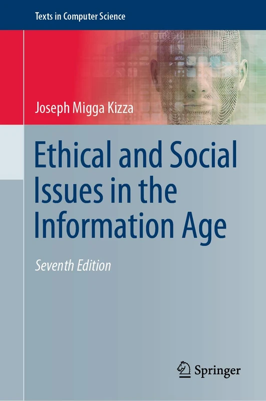 Ethical and Social Issues in the Information Age (Texts in Computer Science)