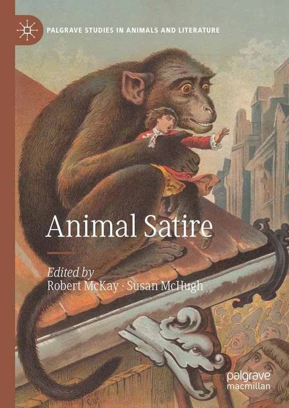 Animal Satire (Palgrave Studies in Animals and Literature)