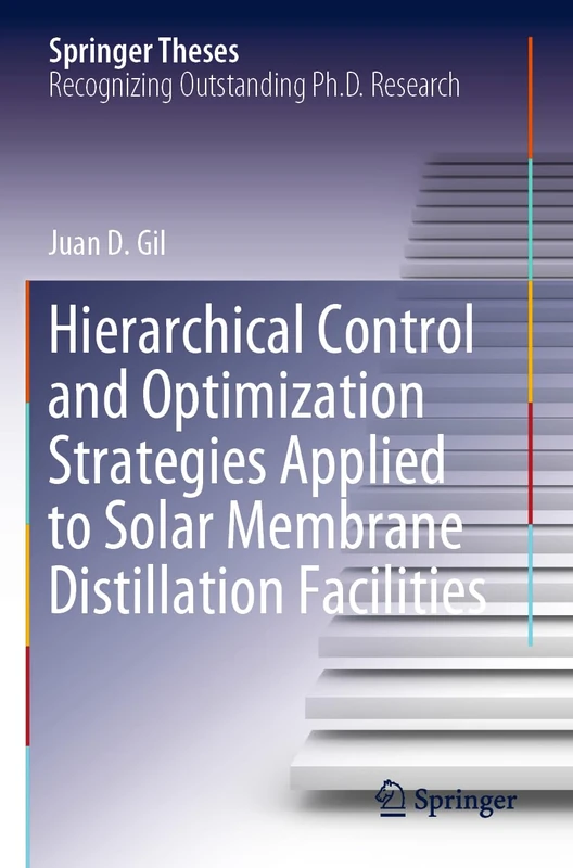 Hierarchical Control and Optimization Strategies Applied to Solar Membrane Distillation Facilities (Springer Theses)