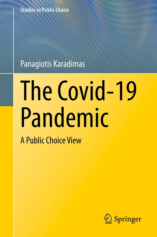 The Covid-19 Pandemic: A Public Choice View: 42 (Studies in Public Choice, 42)