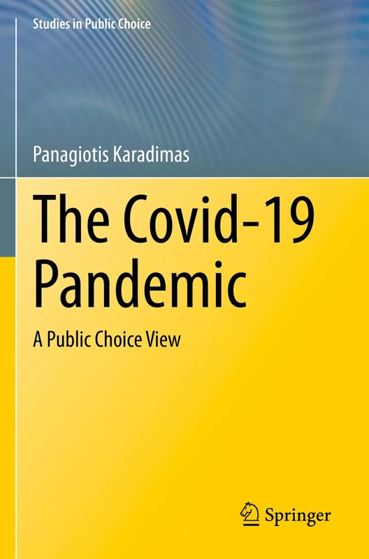 The Covid-19 Pandemic: A Public Choice View: 42 (Studies in Public Choice, 42)