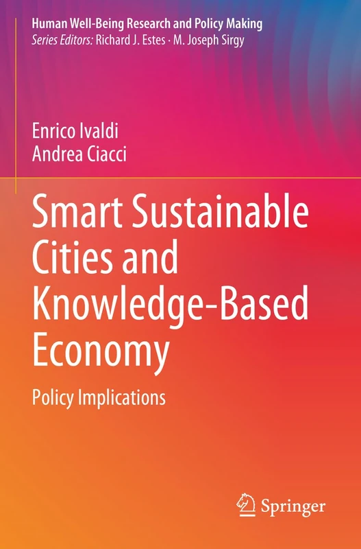 Smart Sustainable Cities and Knowledge-Based Economy: Policy Implications (Human Well-Being Research and Policy Making)