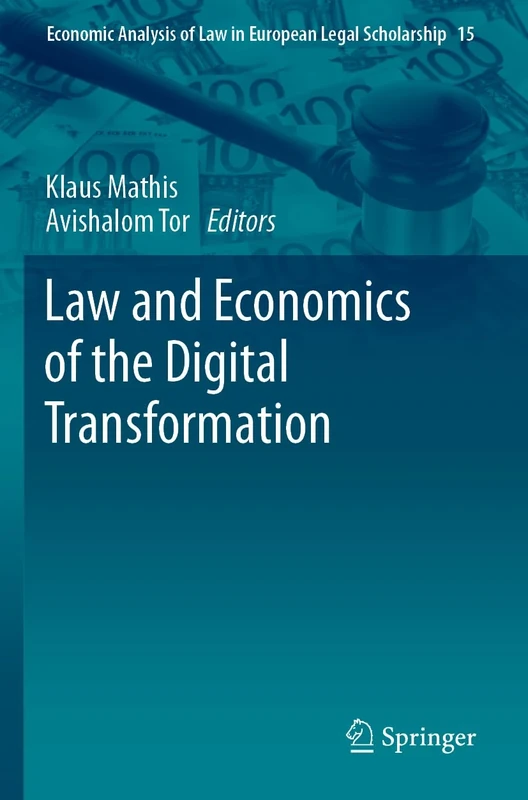 Law and Economics of the Digital Transformation: 15 (Economic Analysis of Law in European Legal Scholarship, 15)