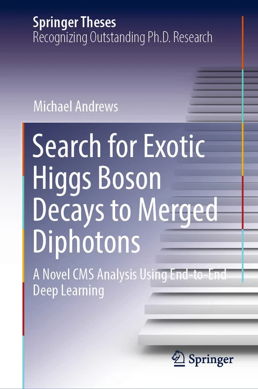 Search for Exotic Higgs Boson Decays to Merged Diphotons: A Novel CMS Analysis Using End-to-End Deep Learning (Springer Theses)