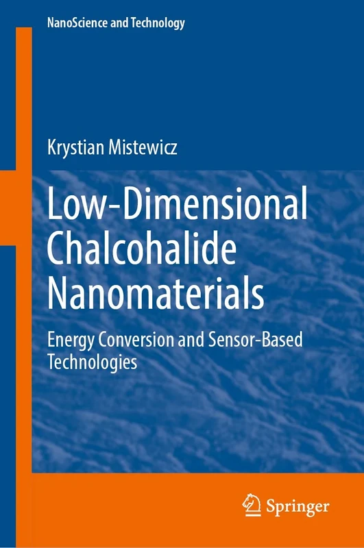 Low-Dimensional Chalcohalide Nanomaterials: Energy Conversion and Sensor-Based Technologies (NanoScience and Technology)