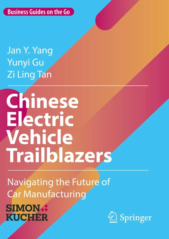 Chinese Electric Vehicle Trailblazers: Navigating the Future of Car Manufacturing (Business Guides on the Go)