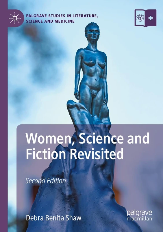 Women, Science and Fiction Revisited (Palgrave Studies in Literature, Science and Medicine)