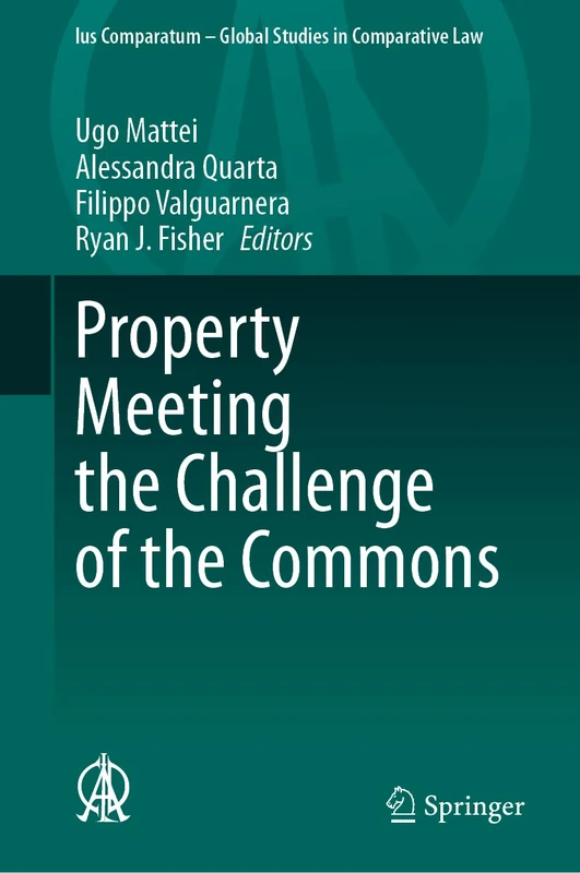 Property Meeting the Challenge of the Commons: 59 (Ius Comparatum - Global Studies in Comparative Law, 59)