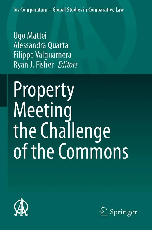 Property Meeting the Challenge of the Commons: 59 (Ius Comparatum - Global Studies in Comparative Law, 59)
