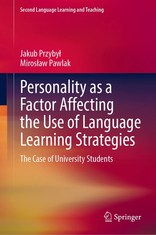 Personality as a Factor Affecting the Use of Language Learning Strategies: The Case of University Students (Second Language Learning and Teaching)
