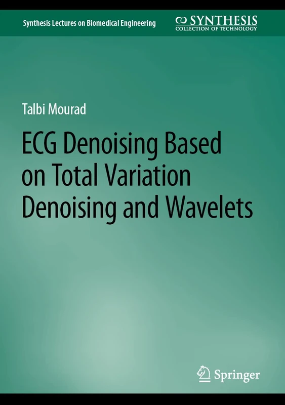 ECG Denoising Based on Total Variation Denoising and Wavelets (Synthesis Lectures on Biomedical Engineering)
