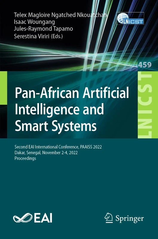 Pan-African Artificial Intelligence and Smart Systems: Second EAI International Conference, PAAISS 2022, Dakar, Senegal, November 2-4, 2022, ... and Telecommunications Engineering, 459)