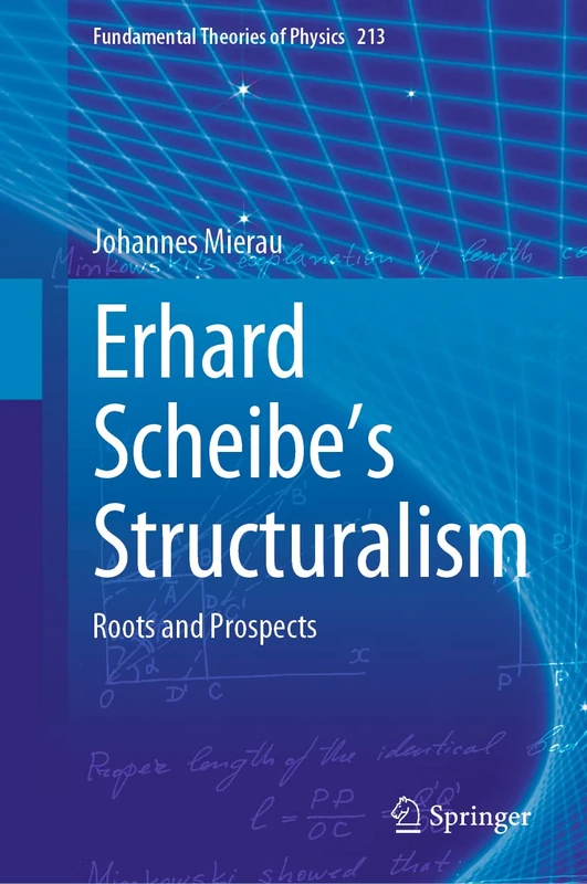 Erhard Scheibe's Structuralism: Roots and Prospects: 213 (Fundamental Theories of Physics, 213)