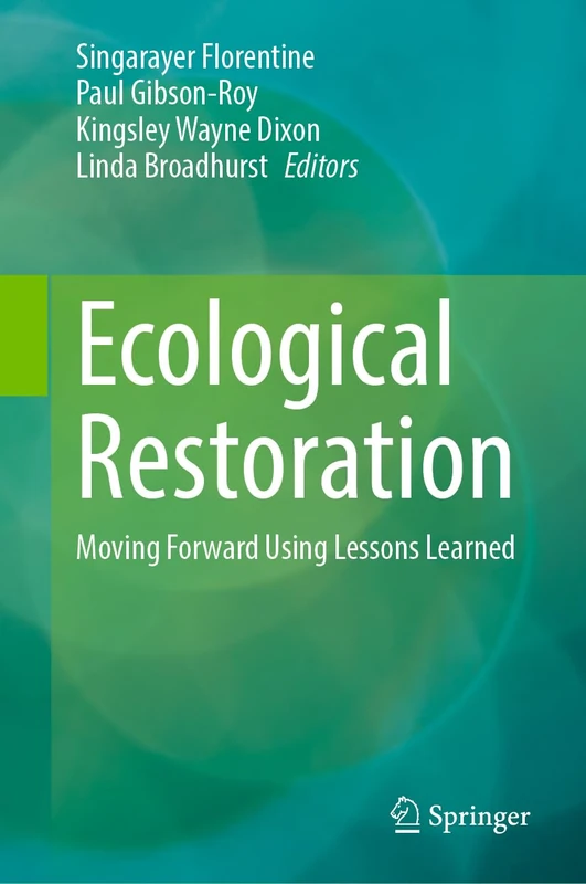 Ecological Restoration: Moving Forward Using Lessons Learned