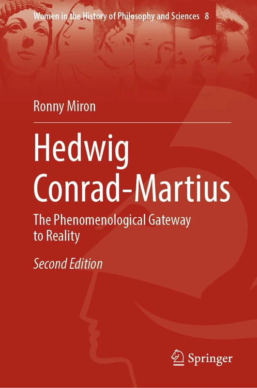 Hedwig Conrad-Martius: The Phenomenological Gateway to Reality: 8 (Women in the History of Philosophy and Sciences, 8)