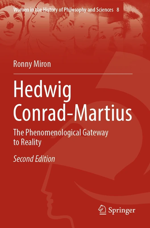 Hedwig Conrad-Martius: The Phenomenological Gateway to Reality: 8 (Women in the History of Philosophy and Sciences, 8)