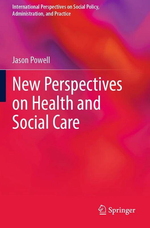 New Perspectives on Health and Social Care (International Perspectives on Social Policy, Administration, and Practice) - Image 1