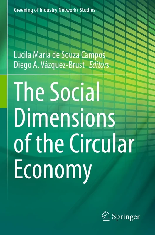 The Social Dimensions of the Circular Economy: 10 (Greening of Industry Networks Studies, 10)