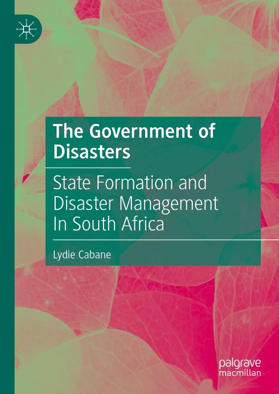 The Government of Disasters: State Formation and Disaster Management In South Africa
