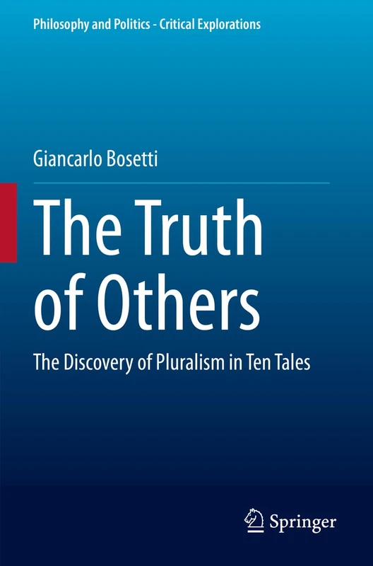 The Truth of Others: The Discovery of Pluralism in Ten Tales: 25 (Philosophy and Politics - Critical Explorations, 25)