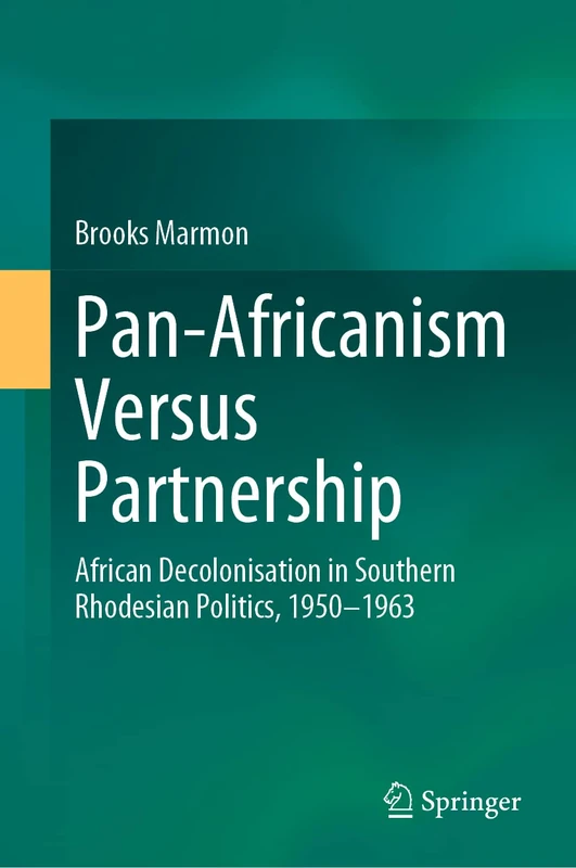 Pan-Africanism Versus Partnership: African Decolonisation in Southern Rhodesian Politics, 1950-1963 - Image 1