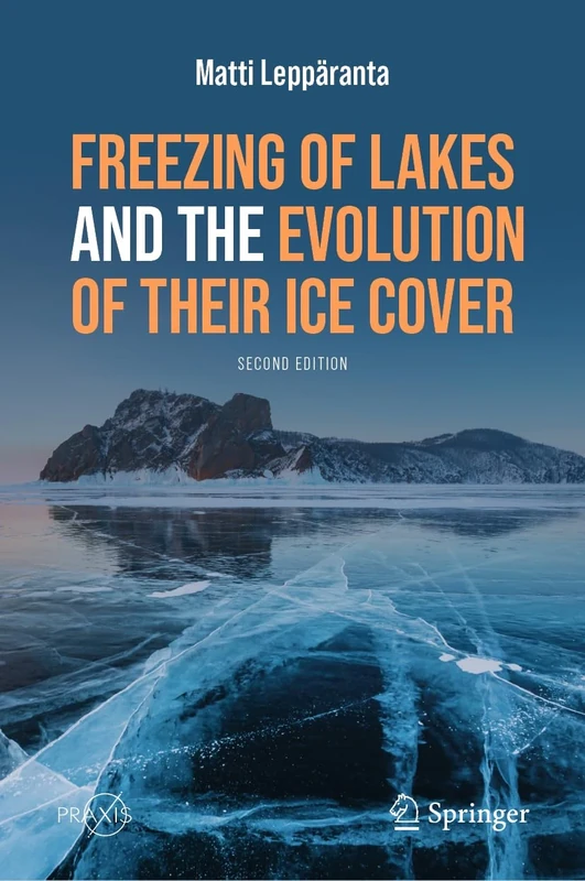 Freezing of Lakes and the Evolution of Their Ice Cover (Springer Praxis Books)