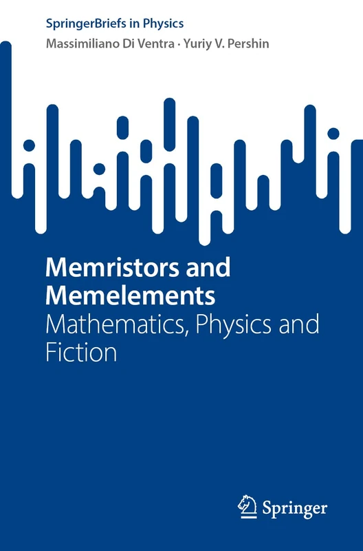 Memristors and Memelements: Mathematics, Physics and Fiction (SpringerBriefs in Physics)