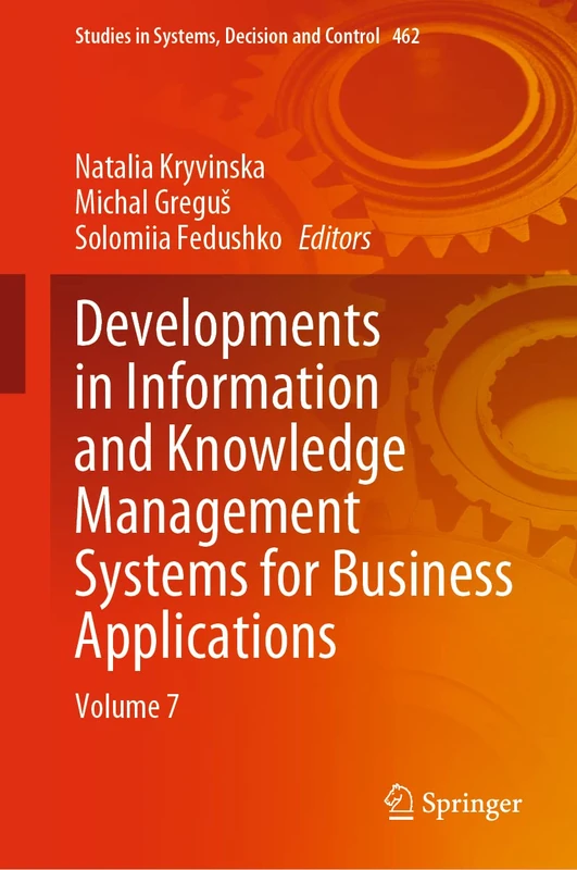 Developments in Information and Knowledge Management Systems for Business Applications: Volume 7: 462 (Studies in Systems, Decision and Control, 462)