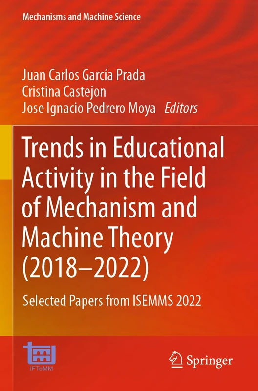 Trends in Educational Activity in the Field of Mechanism and Machine Theory (2018–2022): Selected Papers from ISEMMS 2022: 128 (Mechanisms and Machine Science, 128)