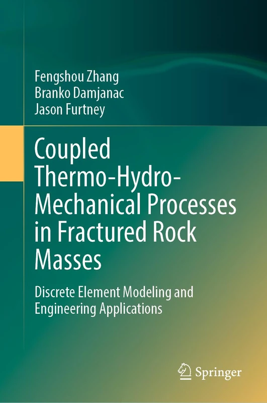 Coupled Thermo-Hydro-Mechanical Processes in Fractured Rock Masses: Discrete Element Modeling and Engineering Applications