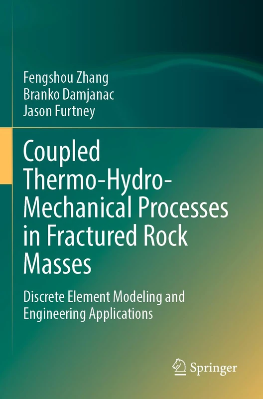 Coupled Thermo-Hydro-Mechanical Processes in Fractured Rock Masses: Discrete Element Modeling and Engineering Applications