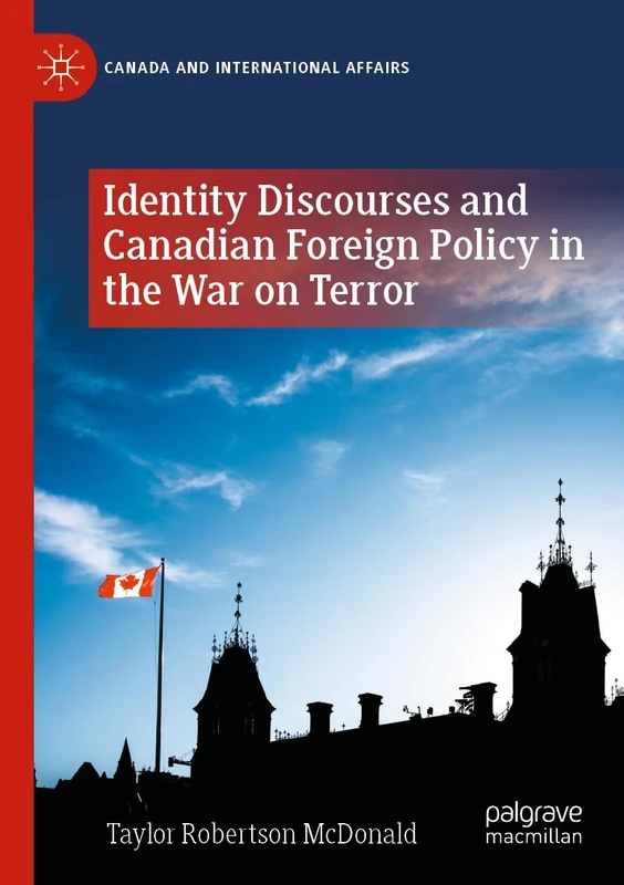 Identity Discourses and Canadian Foreign Policy in the War on Terror (Canada and International Affairs) - Image 1