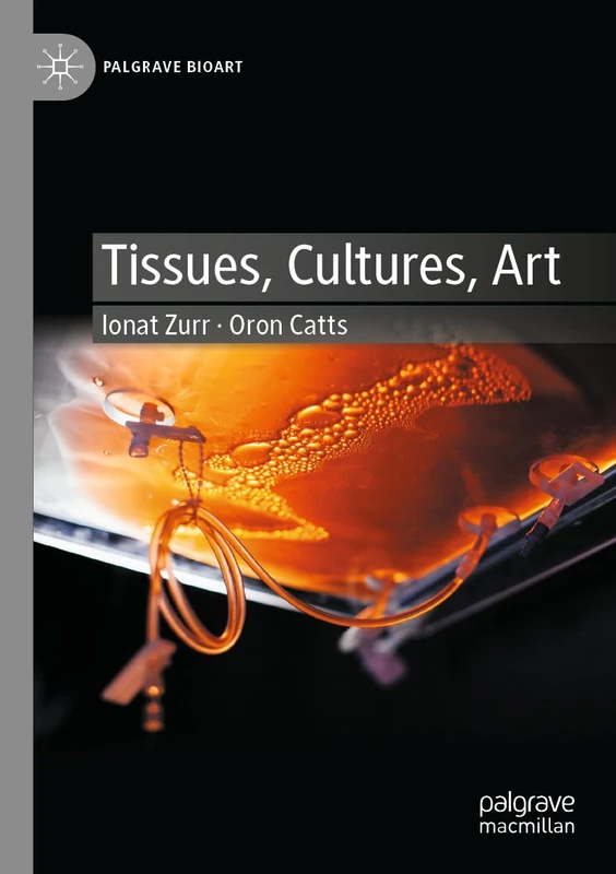 MACMILLAN Tissues, Cultures, Art (Palgrave BioArt) Book