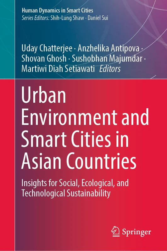Urban Environment and Smart Cities in Asian Countries: Insights for Social, Ecological, and Technological Sustainability (Human Dynamics in Smart Cities)