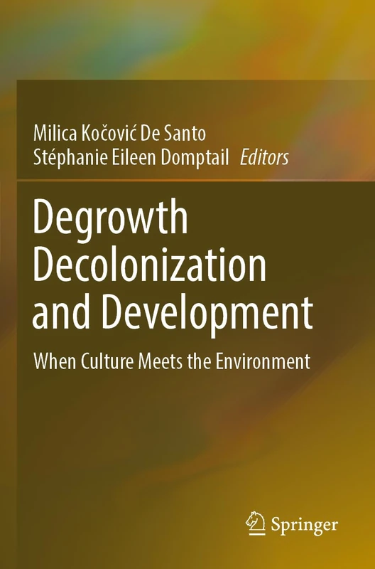 Degrowth Decolonization and Development: When Culture Meets the Environment