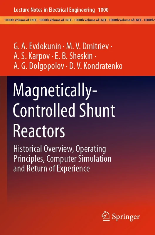 Magnetically-Controlled Shunt Reactors: Historical Overview, Operating Principles, Computer Simulation and Return of Experience: 1000 (Lecture Notes in Electrical Engineering, 1000) - Image 1