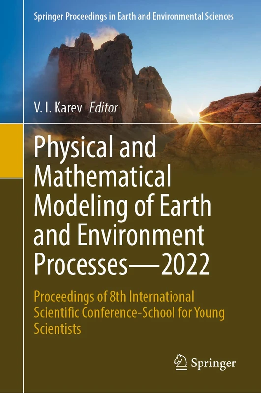Physical and Mathematical Modeling of Earth and Environment Processes―2022: Proceedings of 8th International Scientific Conference-School for Young ... in Earth and Environmental Sciences)