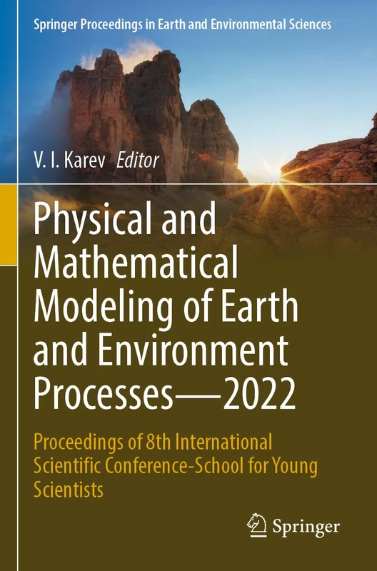 Physical and Mathematical Modeling of Earth and Environment Processes―2022: Proceedings of 8th International Scientific Conference-School for Young ... in Earth and Environmental Sciences)